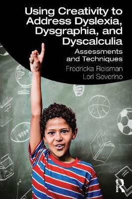 Using Creativity to Address Dyslexia, Dysgraphia, and Dyscalculia(English, Paperback, Reisman Fredricka)