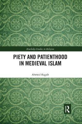 Piety and Patienthood in Medieval Islam(English, Paperback, Ragab Ahmed)