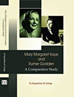Mary Margaret Kaye and Rummer Godden: A Comparative Study(Hardcover, Dr. Rajashekhar M. Yarbagi)