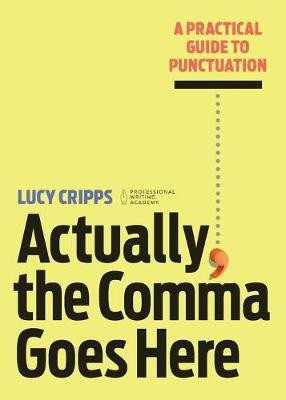 Actually, the Comma Goes Here(English, Paperback, Cripps Lucy)