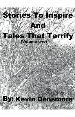 Stories to Inspire and Tales that Terrify (Volume Two)(English, Paperback, Densmore Kevin)