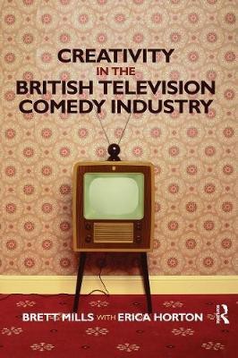 Creativity in the British Television Comedy Industry(English, Paperback, Mills Brett)