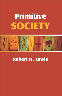 Primitive Society(Hardcover, Robert H Lowie)