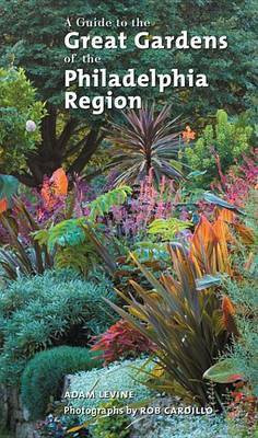 A Guide to the Great Gardens of the Philadelphia Region(English, Electronic book text, Levine Adam)