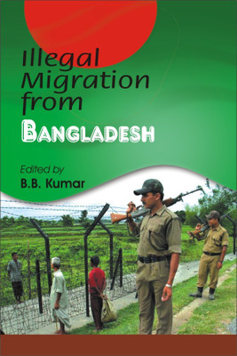 Illegal Migration from Bangladesh First Edition(English, Hardcover, Kumar B.B.)