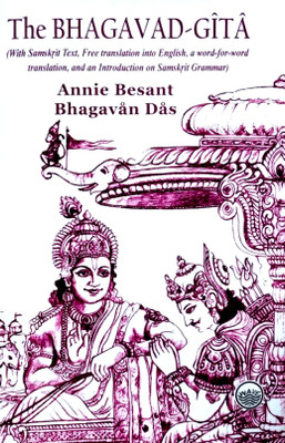 The Bhagavad-Gita : With Samskrit Text, Free translation into English, a word-for-word translation, and an Introducation on Samskrit Grammar(Hardcover, Annie Besant, Bhagavan Das) The Bhagavad-Gita : With Samskrit Text, Free translation into English, a word-for-word translation, and an Introducation on Samskrit Grammar(Hardcover, Annie Besant, Bhagavan Das)
