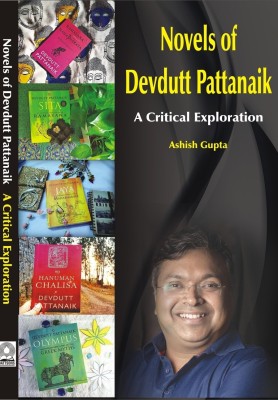 Novels of Devdutt Pattanaik : A Critical Exploration(Hardcover, Dr. Ashish Gupta)