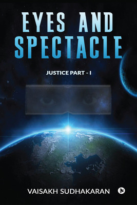 Eyes and Spectacle  - JUSTICE PART - I(English, Paperback, Vaisakh Sudhakaran)