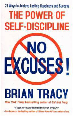The Power Of Self-Discipline-No Excuses-No Excuses! (English, Paperback, Tracy Brian)(Paperback, Mr. Brian Tracy)