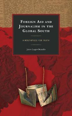 Foreign Aid and Journalism in the Global South(English, Electronic book text, Lugo-Ocando Jairo)