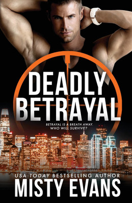 Deadly Betrayal SCVC Taskforce Romantic Suspense Series, Book 12(English, Paperback, Evans Misty)