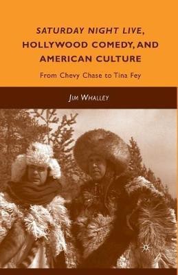 Saturday Night Live, Hollywood Comedy, and American Culture(English, Paperback, Whalley J.)