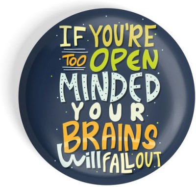 dhcrafts If You Are Too Open Minded Your Brains Will Fall Out Fridge Magnet Pack of 1(Multicolor)