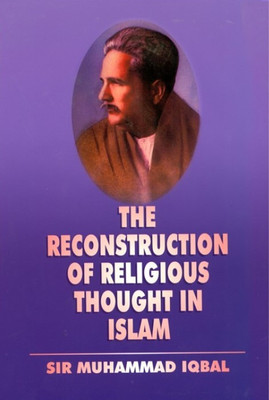 The Reconstruction Of Religious Thought In Islam(Hardcover, Iqbal, Sir M.)