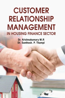 Customer Relationship Management In Housing Finance Sector(Hardcover, Krishnakumary M.R, Santhosh P. Thampi)