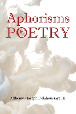 Aphorisms in Poetry(English, Paperback, Delahoussaye Althemus Joseph)
