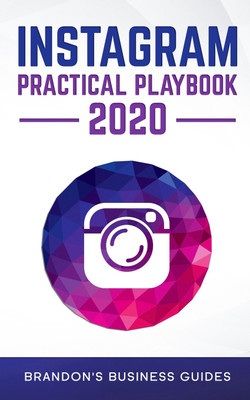 Instagram Practical Playbook 2020(English, Paperback, Business Guides Brandon's)
