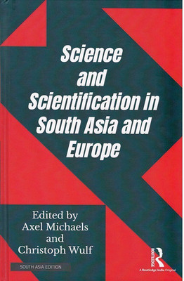 Science and Scientification in South Asia and Europe(Hardcover, Axel Michaels, Christoph Wulf (eds.))