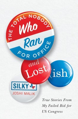 The Total Nobody Who Ran For Office and Lost(ish)(English, Paperback, Malik Silky Joshi)