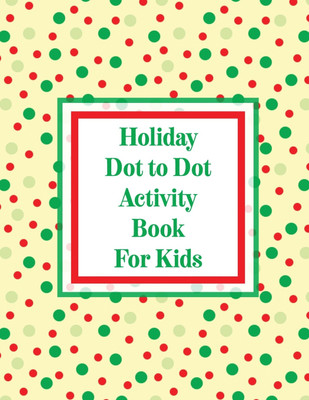 Holiday Dot to Dot Activity Book For Kids(English, Paperback, Michaels Aimee)