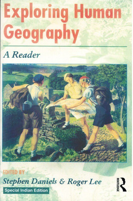 Exploring Human Geography: A Reader(Paperback, Stephen Daniels, Roger Lee (eds.))