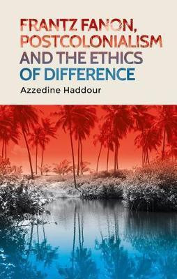 Frantz Fanon, Postcolonialism and the Ethics of Difference(English, Paperback, Haddour Azzedine)