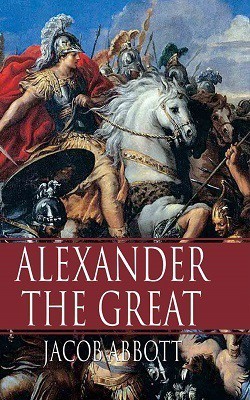 Alexander the Great(Hardcover, Jacob Abbott)