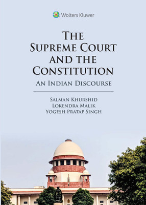The Supreme Court and the Constitution - An Indian Discourse First Edition(Hardcover, Salman Khurshid, Lokendra Malik, Yogesh Pratap Singh)