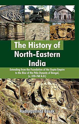 The History Of North Eastern India(Hardcover, Radhagovind Basak)