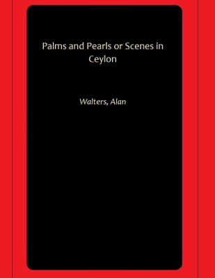 Palms and Pearls or Scenes in Ceylon(Paperback, Walters, Alan)