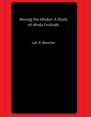 Among the Hindus- A Study of Hindu Festivals(Hardcover, Lall, R. Manohar)