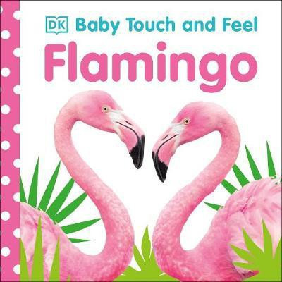Baby Touch and Feel Flamingo(English, Board book, DK)
