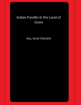 Indian Pandits in the Land of Snow(Paperback, Das, Sarat Chandra)
