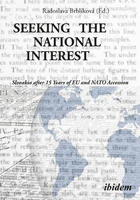 Seeking the National Interest - Slovakia after 15 Years of EU and NATO Accession(English, Paperback, Brhlikova Radoslava)