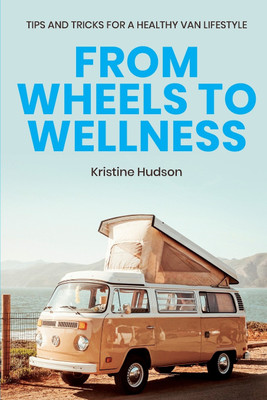 From Wheels to Wellness(English, Paperback, Hudson Kristine)