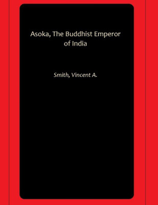 Asoka, The Buddhist Emperor of India(Hardcover, Smith, Vincent A.)