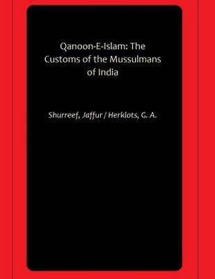 Qanoon-E-Islam: The Customs of the Mussulmans of India(Paperback, Shurreef, Jaffur, Herklots, G. A.)