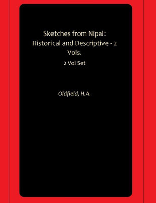 Sketches from Nipal: Historical and Descriptive - 2 Vols.(Hardcover, Oldfield, H.A.)