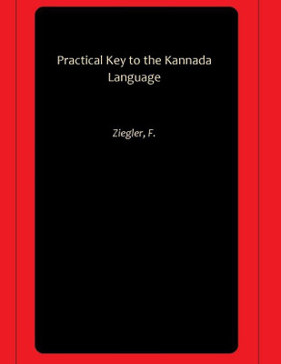 Practical Key to the Kannada Language(Paperback, Ziegler, F.)