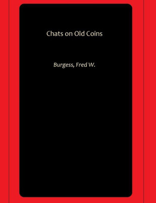 Chats on Old Coins(Paperback, Burgess, Fred W.)