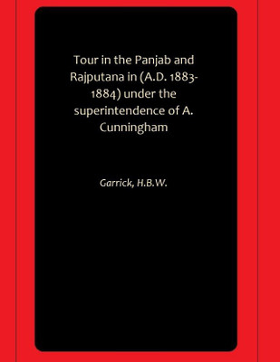 Tour in the Panjab and Rajputana in (A.D. 1883- 1884) under the superintendence of A. Cunningham(Hardcover, Garrick, H.B.W.)