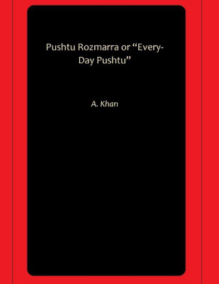 Pushtu Rozmarra or “Every-Day Pushtu”(Hardcover, A. Khan)