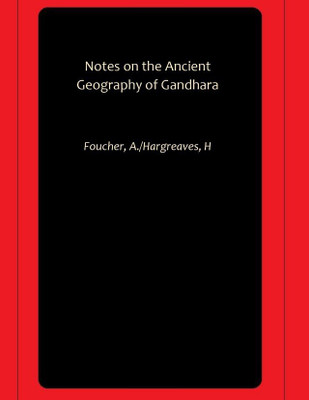 Notes on the Ancient Geography of Gandhara(Paperback, Foucher, A., Hargreaves, H)