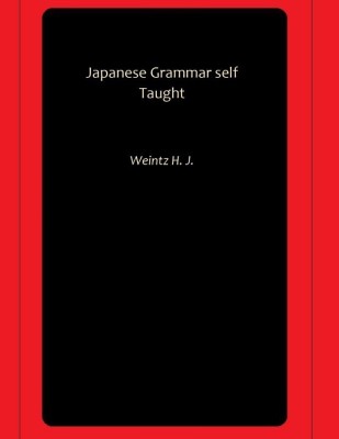 Japanese Grammar self Taught(Paperback, Weintz H. J.)