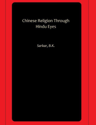 Chinese Religion Through Hindu Eyes(Paperback, Sarkar, B.K.)