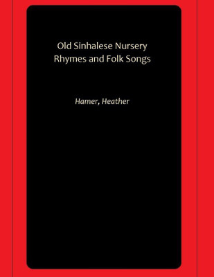 Old Sinhalese Nursery Rhymes and Folk Songs(Paperback, Hamer, Heather)