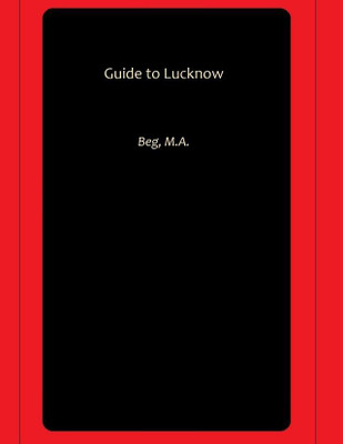Guide to Lucknow(Hardcover, Beg, M.A.)