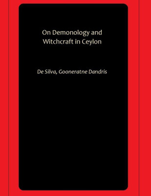 On Demonology and Witchcraft in Ceylon(Hardcover, De Silva, Gooneratne Dandris)