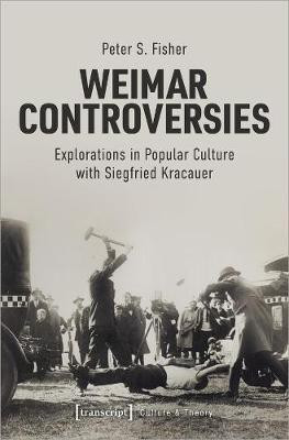 Weimar Controversies - Explorations in Popular Culture with Siegfried Kracauer(English, Paperback, S. Fisher, Peter)