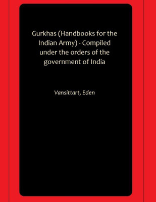 Gurkhas (Handbooks for the Indian Army) - Compiled under the orders of the government of India(Paperback, Vansittart, Eden)